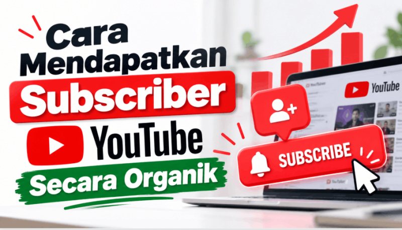 12 Cara Mendapatkan Subscriber YouTube Secara Organik
